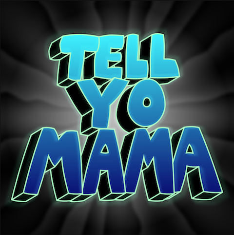 Tell Yo Mama